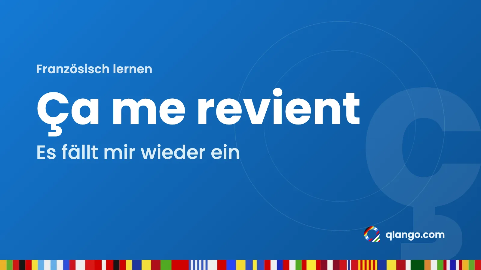 Französisch lernen: „Ça me revient“ heißt „Es fällt mir wieder ein“