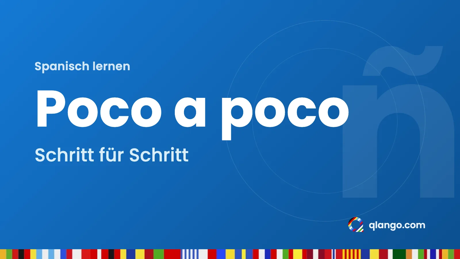 Spanisch lernen: „Poco a poco“ heißt „Schritt für Schritt“
