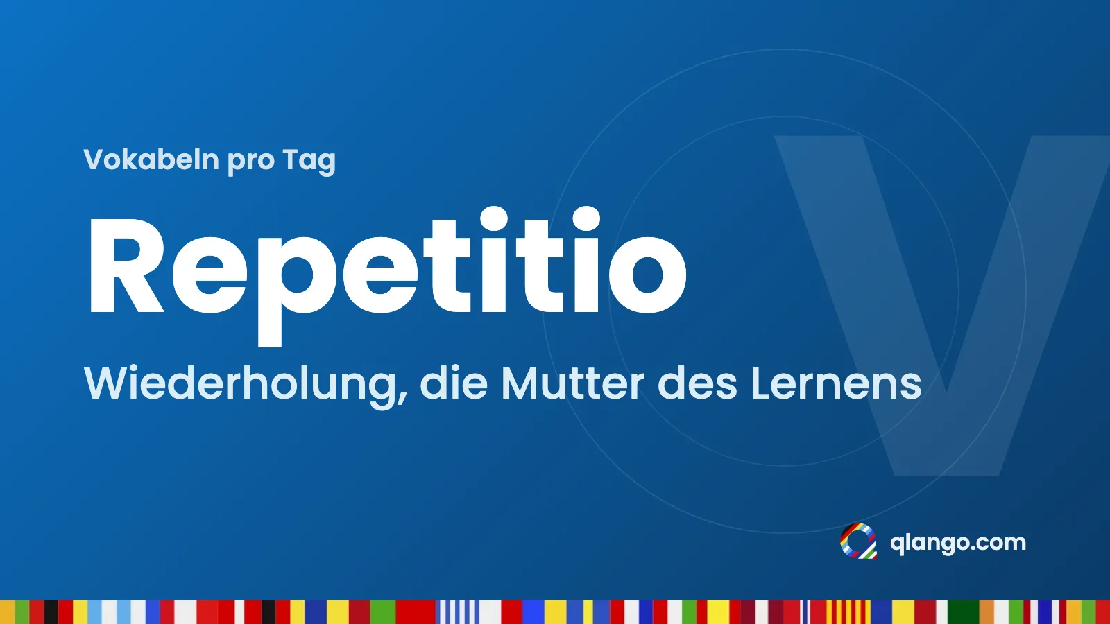 Vokabeln pro Tag: „Repetitio“ heißt „Wiederholung“, die Mutter des Lernens