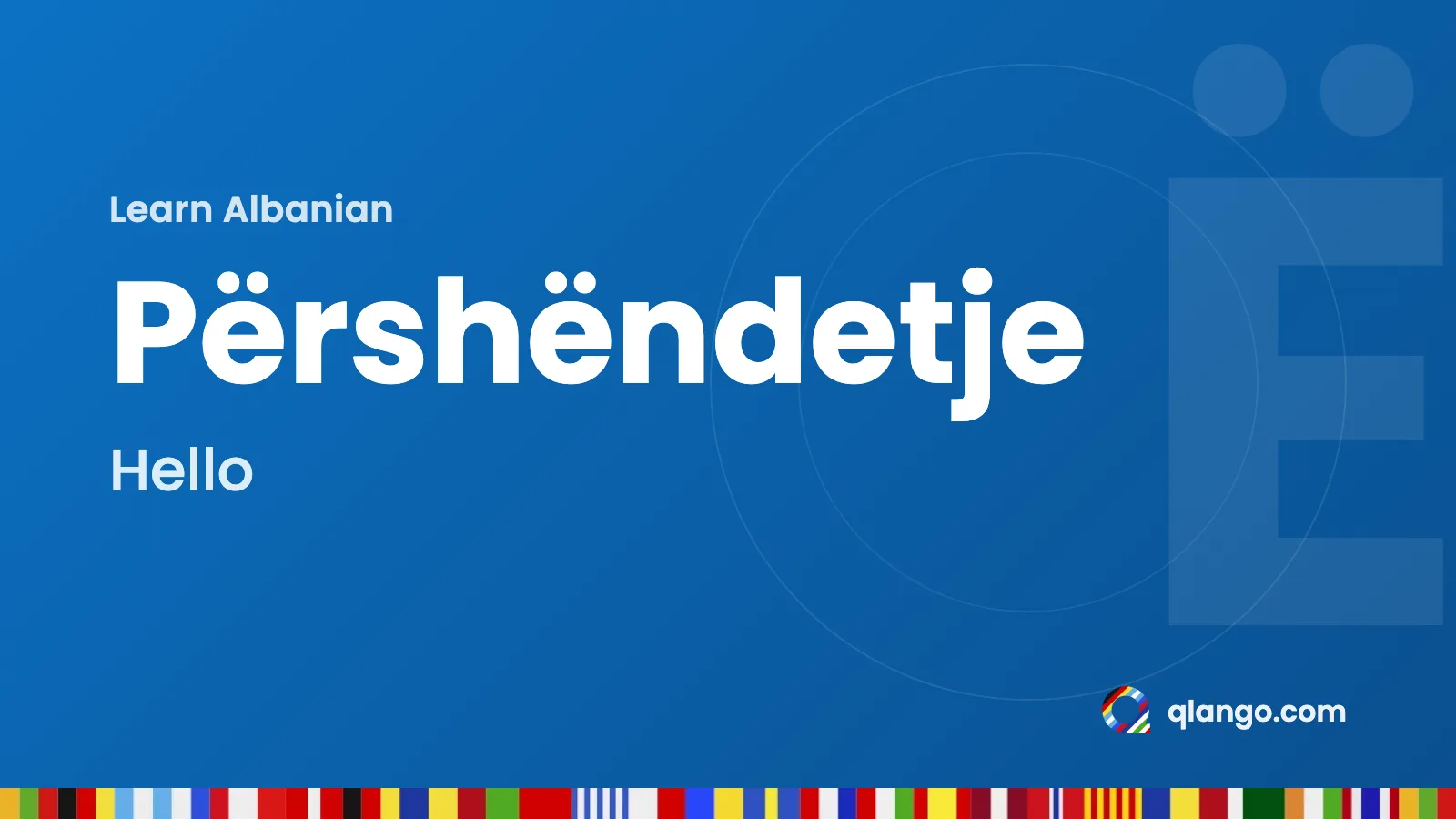 Learn Albanian: “Përshëndetje” means hello in Albanian