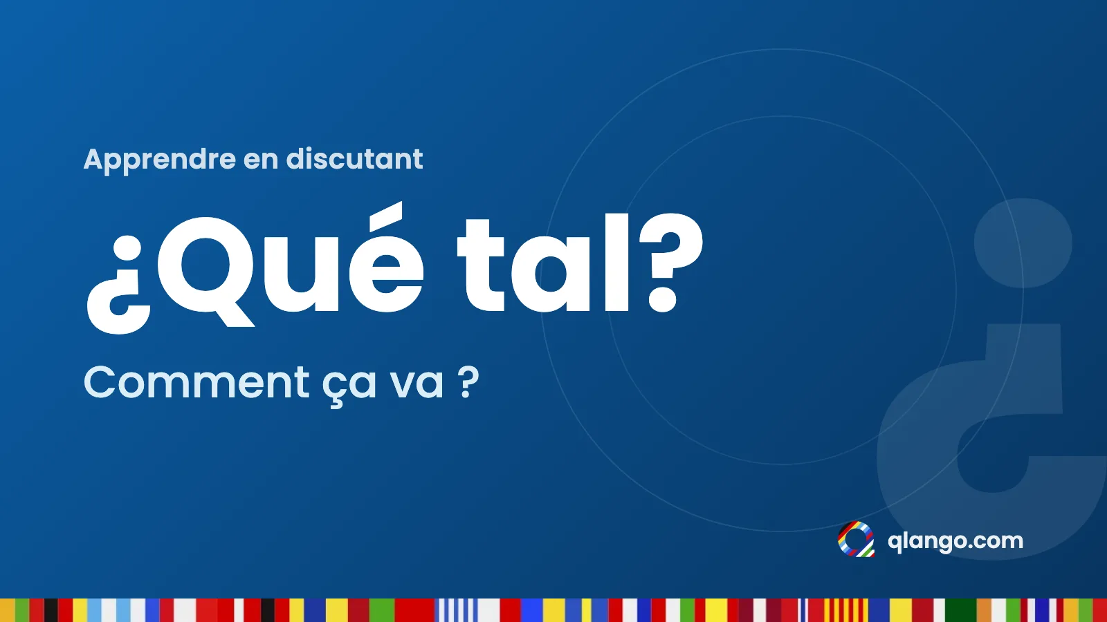 Carte typographique : l'expression espagnole « ¿Qué tal? », qui veut dire « comment ça va ? », sur un grand point d'interrogation inversé en filigrane