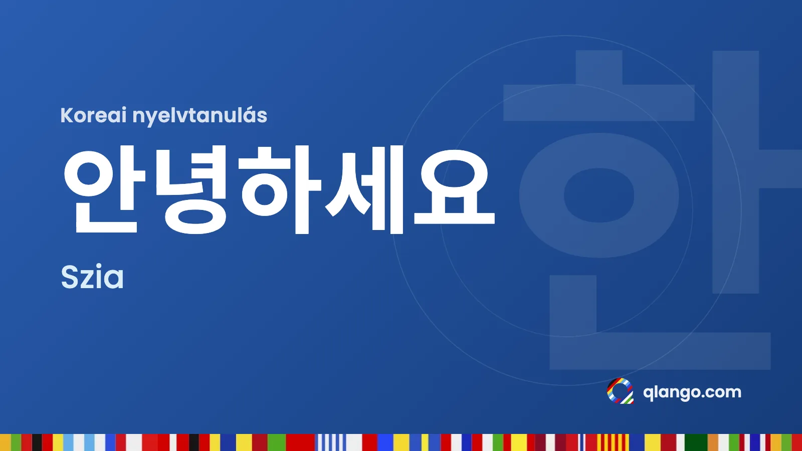 Koreai nyelvtanulás: „안녕하세요” jelentése: szia