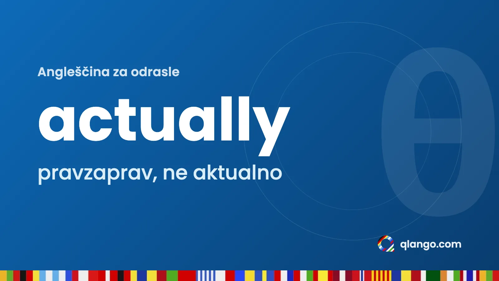 Angleška beseda actually s prevodom pravzaprav, ne aktualno